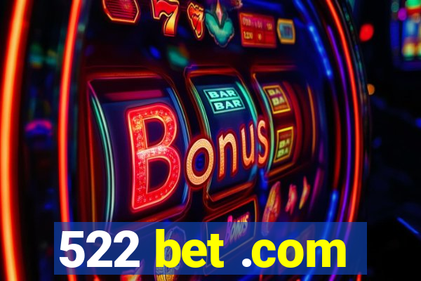 522 bet .com